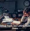 Data Backup Tools Are Letting Businesses Down