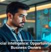 Artificial Intelligence: Opportunities for Business Owners